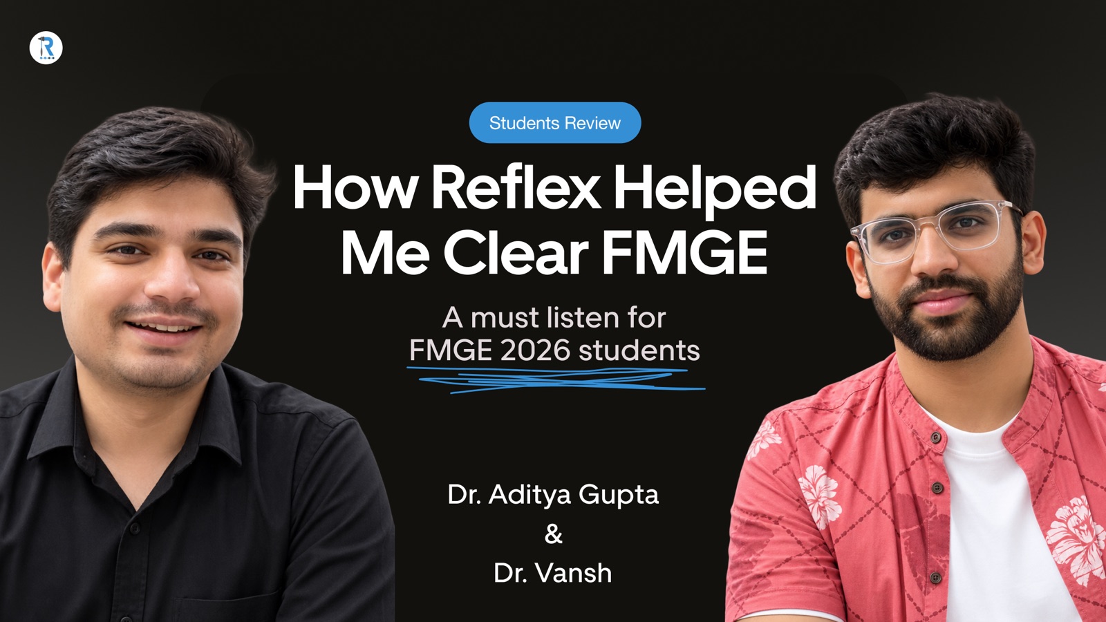 Dr. Aditya Gupta and Dr. Vansh — “How Reflex Helped Me Clear FMGE”